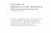 Chakra Balancing Mudra Empowermentapi.ning.com/.../mudraempowermentbalancing.pdfChakra Balancing Mudra Empowerment by Jean Myrner Chakra balancing can be done using mantras and mudras