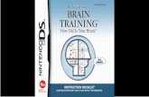 Dr. Kawashima's Brain Training: How Old is Your Brain? · Thank you for selecting the DR KAWASHIMA’S BRAIN TRAINING™: ... up to 20 in their seventies. ... Turn the power on and