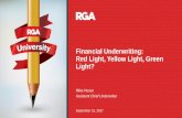 Financial Underwriting: Red Light, Yellow Light, … Underwriting: Red Light, Yellow Light, Green Light? Mike Hesse Assistant Chief Underwriter September 15, 2017 Overview What Color