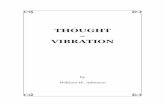 THOUGHT VIBRATION - The Secret Law of Attraction W. ATKINSON THOUGHT VIBRATION ... The Secret of the Will ... We often hear repeated the well-known Mental Science statement, ...