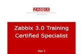 Zabbix 3.0 Training Certified Specialist - xiaotonghz.com.cn ·  Zabbix 3.0 Training Certified Specialist Day 2 The Enterprise class Monitoring Solution for Everyone