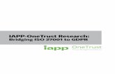 IAPP-OneTrust Research · IAPP-OneTrust Research: Bridging ISO 27001 to GDPR 4 ISO 27001 information security management framework correlates to the goals, objectives, and …