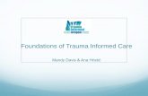 Foundations of Trauma Informed Caretraumainformedoregon.org/.../07/Foundations-of-Trauma-Informed-C… · What is Trauma? Can be single event. More often multiple events, over time