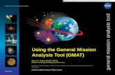 Using the General Mission Analysis Tool (GMAT) the General Mission Analysis Tool (GMAT) Steven P. Hughes (NASA GSFC) Darrel J. Conway (Thinking Systems, Inc.) Portions of this presentation
