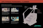 LIFE FITNESS POWERMILL CLIMBER FITNESS POWERMILL CLIMBER SERVICEABILITY The PowerMill Climber has been designed to offer easy access for maintenance and servicing to keep your equipment