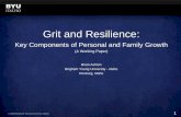 Grit and Resilience - Brigham Young University Creek/2014 Ed Week Grit...Grit and Resilience: ... these qualities simply fixed traits, carved in stone and that’s that? Or are ...
