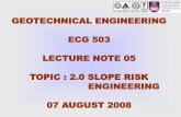GEOTECHNICAL ENGINEERING ECG 503 LECTURE … · to enhance slope stability. ... grass are planted in spots on a bare earth ... - Slope consists of a lot of loose fractured rocks