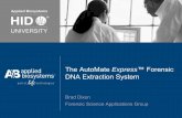 The AutoMate Express™Forensic DNA Extraction System · Perform PrepFiler Express BTA™ Purification Instrument Script Transfer lysate and Sample Tube to AutoMate Express™Instrument.