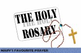 MARY’S FAVOURITE PRAYER · WHAT IS THE HOLY ROSARY? A VOCAL AND MENTAL PRAYER: ... Jesus. Holy Mary, Mother of God, pray for us sinners, ... THE MIRACLE …