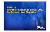 MSG312 Microsoft Exchange Server 2007: Deployment …download.microsoft.com/download/5/6/e/56eb9605-2295-4959...Microsoft Exchange Server 2007: Deployment and MigrationDeployment and