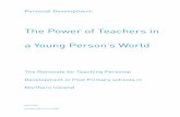 The Power of Teachers in a Young Person’s World Development: The Power of Teachers in a Young Person’s World The Rationale for Teaching Personal Development in Post Primary schools