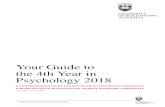 Your Guide to the 4th Year in Psychology 2018 4th Year in Psychology 2018 A COMPREHENSIVE GUIDE FOR BACHELOR OF PSYCHOLOGY (HONOURS) AND BACHELOR OF PSYCHOLOGICAL SCIENCE (HONOURS)