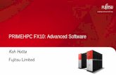 PRIMEHPC FX10: Advanced Software - fujitsu.com Portal / System Management Portal PRIMEHPC FX10 Linux-based enhanced Operating System ... Error detection / Low power . ... PRIMEHPC