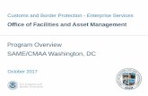 Program Overview SAME/CMAA Washington, DC · Office of Facilities and Asset Management Program Overview SAME/CMAA Washington, DC Customs and Border Protection - Enterprise Services