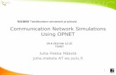 Communication Network Simulations Using OPNET Network Simulations Using OPNET Juha-Pekka Mäkelä juha.makela AT ee.oulu.fi 521365S Tietoliikenteen simuloinnit ja työkalut 20.4.2010