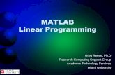 MATLAB Linear Programming - Miami Universityblogs.miamioh.edu/.../files/2013/10/linear_programming.pdf · MATLAB Linear Programming Greg Reese, ... solved by linear programming Some