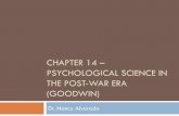 CHAPTER 14 PSYCHOLOGICAL SCIENCE IN THE …nalvarado/PSY410 PPTs/Chap14.pdfchapter 14 – psychological science in the post-war era (goodwin) dr. nancy alvarado
