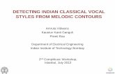 Identifying Indian Classical Music Styles using Melodic ...compmusic.upf.edu/system/files/static_files/Amruta-Vidwans-slides.pdf · DETECTING INDIAN CLASSICAL VOCAL STYLES FROM MELODIC