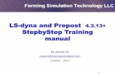 LS-dyna and Prepost StepbyStep Training manualformingsimulation.com/wp-content/uploads/2018/05/StepbyStep-LSP... · 1 LS-dyna and Prepost 4.3.13+ StepbyStep Training manual By Jeanne