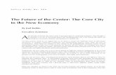 The Future of the Center: The Core City in the New … Study No. 264 The Future of the Center: The Core City in the New Economy By Joel Kotkin Executive Summary A fter decades of decline,