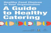 Healthy Food Choices in Your Organisation A Guide to … ·  · 2014-01-22Healthy Food Choices in Your Organisation. 2 ... can make a positive impact on people’s health and wellbeing.