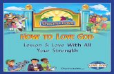 How to Love God - Clover Sitesstorage.cloversites.com/.../documents/DT_LoveGod_Lsn_3.pdf · 2 sparK inTeresT Choose from the following activities and ideas to engage kids and grab