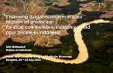 Improving Social economic impact of palm oil production ... · Improving Social economic impact of palm oil production for local communities, indigenous and poor people in indonesia