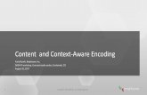Content and Context-Aware Encodingdashif.org/wp-content/uploads/2017/11/Reznik-CAE_Panel.pdf · Available as CAE ingest profiles in VideoCloud. Example VC job request for CAE encoding