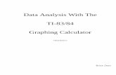Data Analysis With The TI-83/84 Graphing Calculator - …3ringpublishing.com/files/TI-83 84 Manual.pdf ·  · 2016-08-23Using the Trace Command 21 Using Freq 22 ... CHAPTER 8 Correlation