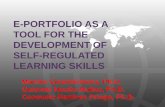 E-PORTFOLIO AS A TOOL FOR THE DEVELOPMENT OF SELF-REGULATED LEARNING SKILLS · TOOL FOR THE DEVELOPMENT OF SELF-REGULATED LEARNING SKILLS Monika Ciesielkiewicz, Ph.D. ... researchers