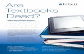 Are T extbooks Dead? - Marquette Universitymarquette.edu/imc/pdfs/follett_whitepaper_digital viewpoint.pdf · Are T extbooks Dead? WHAT’S INSIDE? ... “In the past, when somebody