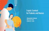 Sepsis Survival for Patients and Nurses - Merit Medical Survival for Patients and Nurses Alexander Johnson MSN, RN, CCNS, ACNP-BC, CCRN 1. Many aspects of sepsis care have not changed.