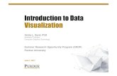 Introduction to Data Visualization - Purdue Universityweb.ics.purdue.edu/~vbyrd/srop/SROP_IntoToDataVisualization_060717.pdf1. Provide viewers with an introduction to data visualization