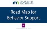 Road Map for Behavior Support - Minnesota · Road Map for Behavior Support ... Use your browser’s menu to print this document for use as a reference and write ... and coping skills.