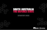 STRATEGY 2025 - Defence SA€¦ · Defence is a critical sector for South Australia’s economic prosperity and currently employs 27 000 workers (direct and indirect) and contributes