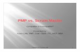 Presented by: Compatible or Incompatible?mydlc.com/pmi-mn/PRES/2008C11_PMPvsScrumMaster… ·  · 2014-05-26Self managed teams Requirements ... Obstacles always there (issues, risk)