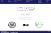 GPGPU programming on example of CUDA - Panoramix - …panoramx.ift.uni.wroc.pl/~maq/cuda/prezentacja-cuda-eng.pdf · CPU GPU CUDA Architecture GPU programming Examples Summary GPGPU