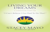 Living Your Dreams - igetpaidtodothis.com your dreams workbook.pdfLiving Your Dreams A Companion Guide for “I Can’t Believe I Get Paid To Do This!” By Stacey Mayo Master Certified