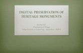 DIGITAL PRESERVATION OF HERITAGE MONUMENTS · India’s rich heritage trancends in-depth knowledge of our historical and ... preserving and conserving ... aim is to recreate the digital