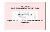 TITAN DOCUMENTATION Volume 2 - University … DOCUMENTATION Volume 2 Version 1.01 System Administrator ˇs Guide ... there is a TITAN_HOME alias which accesses the TI TAN root directory,