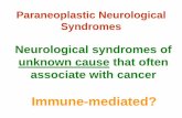 Paraneoplastic Neurological Syndromes - academia.cat · Paraneoplastic Neurological Syndromes Neurological syndromes of unknown cause that often associate with cancer. ... Subacute