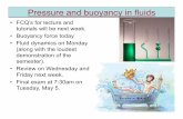 Pressure and buoyancy in fluids - University of … and buoyancy in fluids • FCQ’s for lecture and tutorials will be next week. • Buoyancy force today • Fluid dynamics on Monday