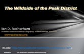 The Wildside of the Peak District Ian Rotherham, Sheffield Hallam University 1 Professor of Environmental Geography, Sheffield Hallam University The Wildside of the Peak District