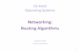 Networking: Routing Algorithms - Cornell University Routing Algorithms Summer 2016 Cornell University Today •Dijkstra’s algorithm •Distance-Vector (DV) algorithm •Hierarchical