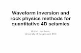 Waveform inversion and rock physics methods for quantitative 4D seismics€¦ ·  · 2016-05-11Waveform inversion and rock physics methods for quantitative 4D seismics Morten Jakobsen,