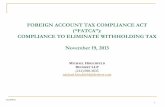THE U.S. FOREIGN ACCOUNT TAX COMPLIANCE … ACCOUNT TAX COMPLIANCE ACT (“FATCA”): COMPLIANCE TO ELIMINATE WITHHOLDING TAX November 19, 2013 MICHAEL HIRSCHFELD DECHERT LLP (212)