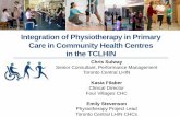 Integration of Physiotherapy in Primary Care in … · Integration of Physiotherapy in Primary Care in Community Health Centres in the TCLHIN 1 Chris Sulway ... •The physiotherapy