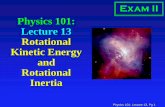 Physics 101: Lecture 13 Rotational Kinetic Energy … 101: Lecture 13 Rotational Kinetic Energy and Rotational Inertia Exam II Physics 101: Lecture 13, Pg 2 F1-ATPase Rotary motor