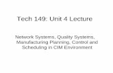 Tech 149: Unit 3 - sjsu.edu 149 Unit 4 New.pdfPeople Scheduling in CIM • By job type • By operation type ... and Tooling. Facilities Scheduling in CIM • Layout issues • Size