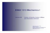 ENGI 1313 Mechanics I - Memorial University of …spkenny/Courses/Undergraduate/ENGI1313/...Center of Gravity and Centroid (Ch.9: Sections 9.1–9.3) ¾Ignore problems involving closed-form